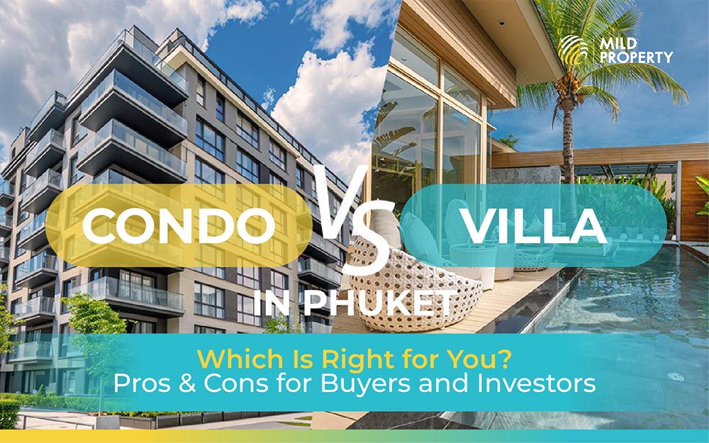 Condo vs Villa in Phuket: Which Is Right for You? Pros & Cons for Buyers and Investors